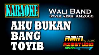 AKU BUKAN BANG TOYIB || Wali Band || KARAOKE