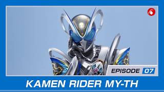 KAMEN RIDER MY-TH | #7