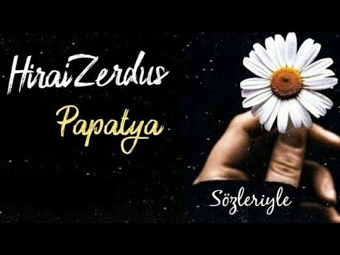 HiraiZerdüş - Papatya (Sözleriyle)