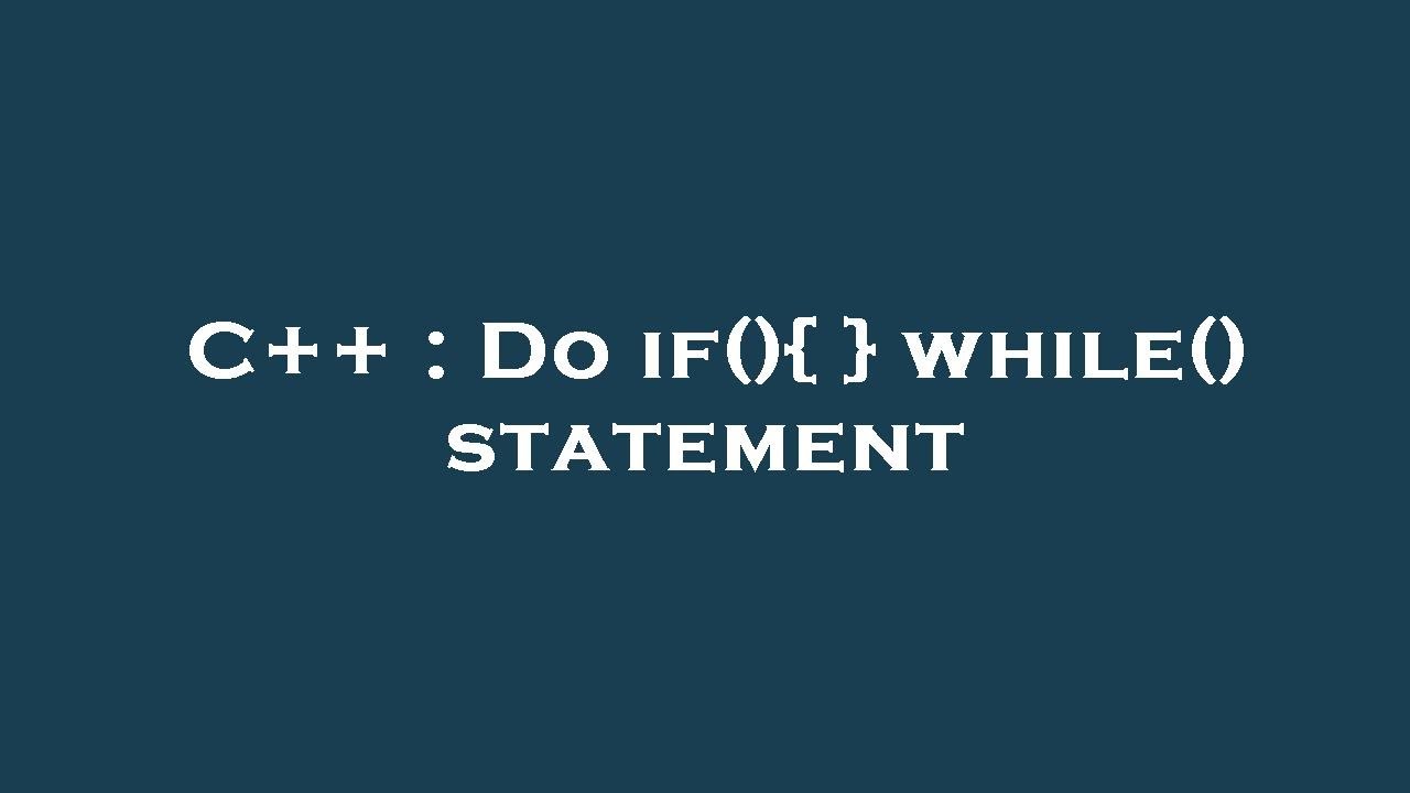 C++ : Do if(){ } while() statement - YouTube