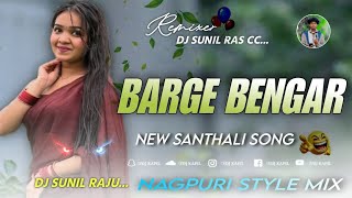 #_BARGE_BENGAR_NEW_SANTHALI_SONG_NAGPURI_STYLE_MIX_DJ_SUNIL_RAJU_ALKHARI KA...