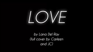 Love - Lana Del Ray (cover with JC)