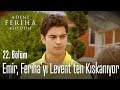 Emir, Feriha'yı Levent'ten kıskanıyor - Adını Feriha Koydum 22. Bölüm