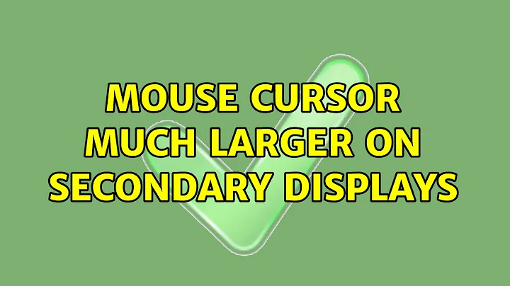 Mouse cursor much larger on secondary displays (3 Solutions!!)