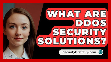 What Are DDoS Security Solutions? - SecurityFirstCorp.com