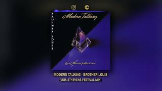 Modern Talking - Brother Louie (Luis Sthevens Festival Mix)
