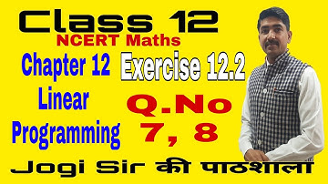 Class 12/Exercise 12.2/Q. No 7, 8 /Chapter 12/Linear Programming /NCERT/Cbse