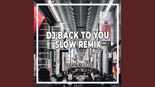 DJ Back To You Slow Remix