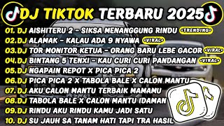DJ TIKTOK TERBARU 2025🎵DJ AISHITERU 2 - SIKSA MENANGGUNG RINDU🎵DJ ALAMAK - KALAU ADA 9 NYAWA