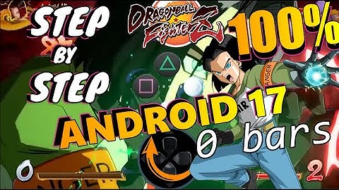 🅳🅱🅵🆉 ➤Android 17 combo 100 TOD on-screen commands!!! easy Tutorial Season 3【 Dragon Ball FighterZ】
