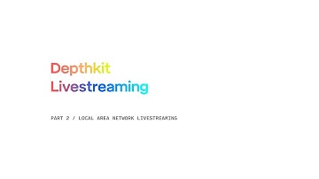 Depthkit Livestreaming Tutorial - Part 2: Local Area Network Livestreaming