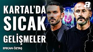 SICAK GELİŞME! Beşiktaş’tan Teknik Direktör İçin Avrupa Seferi! Efecan Öztaş Detayları Aktardı...