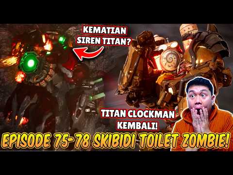 EPISODE BARU 75-78 SKIBIDI TOILET ZOMBIE UNIVERSE! TITAN CLOCKMAN KEMBALI & KEMATIAN SIREN TITAN
