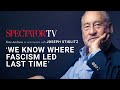 Joseph Stiglitz: ‘We know where fascism led last time’ | SpectatorTV