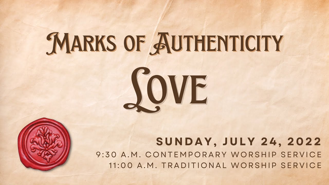 Traditional Worship Service - Marks of Authenticity: Love