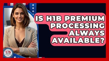 Is H1B Premium Processing Always Available? - US Citizenship Immigration Guide