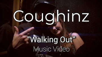 Coughinz : Walking Out [Official Music Video]