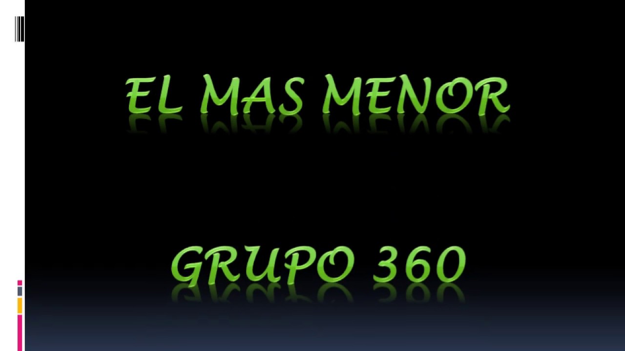 El mas menor__Grupo 360 (Letra) YouTube