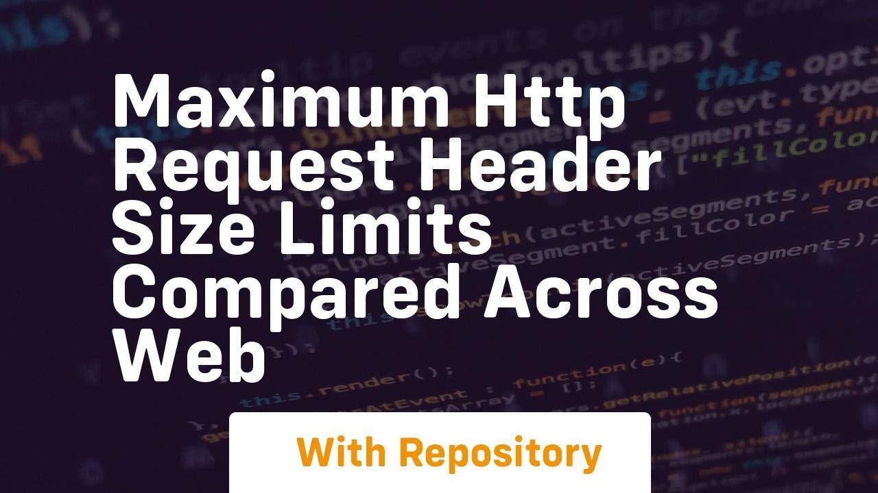 maximum http request header size limits compared across web - YouTube