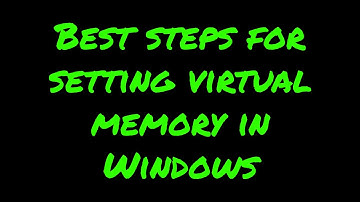 Best steps for setting virtual memory in Windows