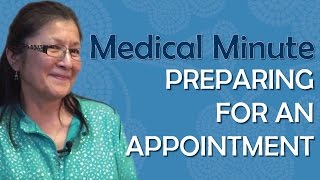 Preparing For Your Appointment - Medical Minute