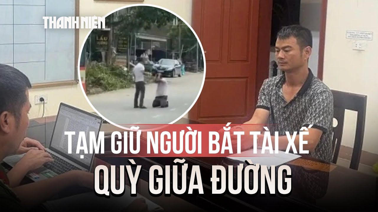 Tạm giữ người hành hung, bắt tài xế xe buýt quỳ giữa đường