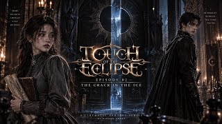 TOUCH OF THE ECLIPSE | EP.02 — THE CRACK IN THE ICE