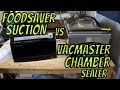 Foodsaver vs Vacmaster Chamber Sealer (2018)