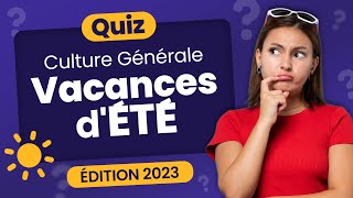 QUIZ Culture Générale spécial Vacances d'Été 🏖️ - 39 Questions