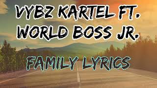 VYBZ KARTEL FT. WORLD BOSS JR - FAMILY LYRICS