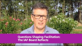 Questions Shaping Facilitation: The IAF Board Reflects