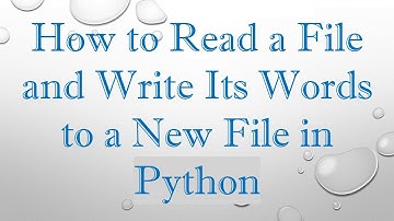 How to Read a File and Write Its Words to a New File in Python