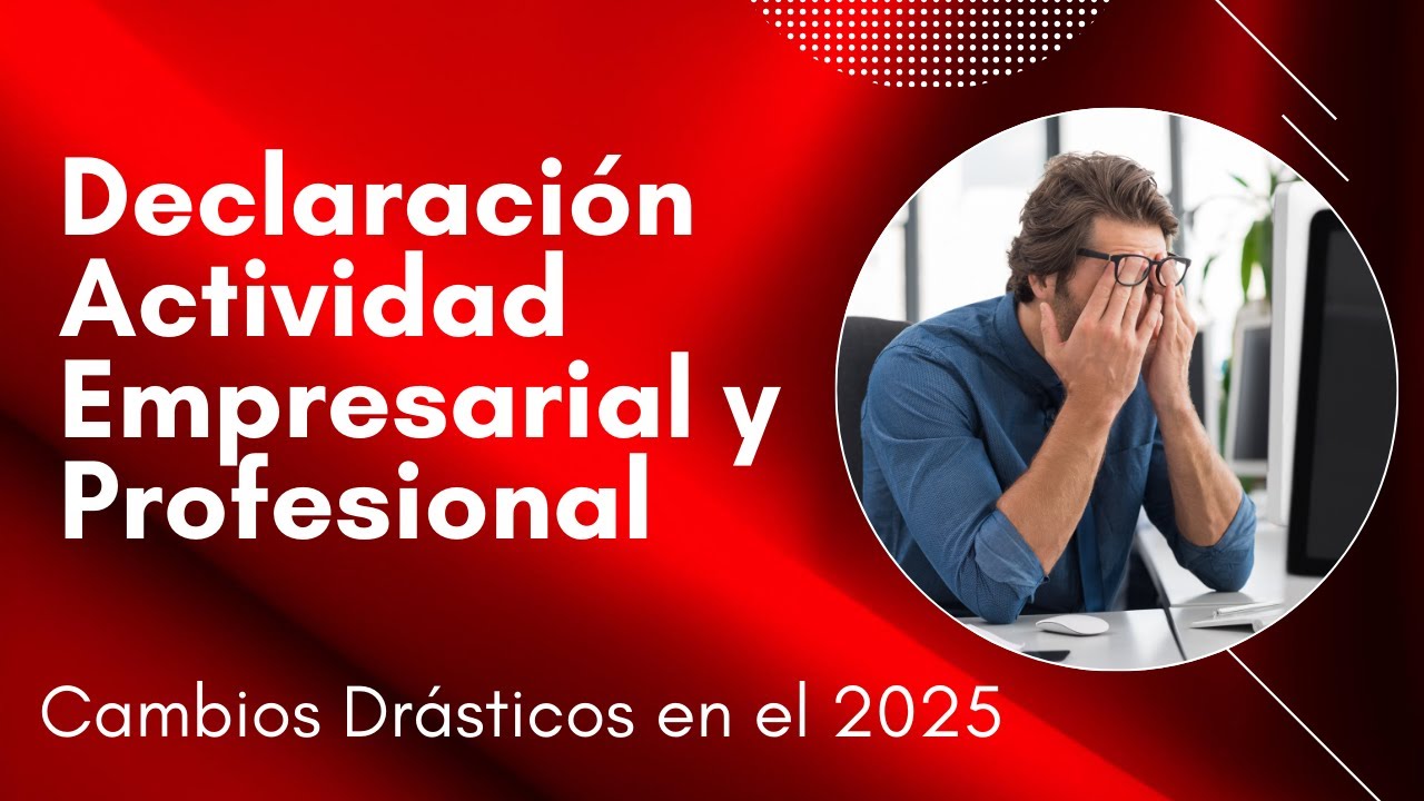 🚨📑Declaración Actividad Empresarial y Profesional 2025 | Cambios Drásticos en el formato mensual