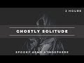 Ghostly Solitude | Haunting ASMR Atmosphere