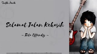 Selamat Jalan Kekasih - Rita Effendy (Lirik Lagu)
