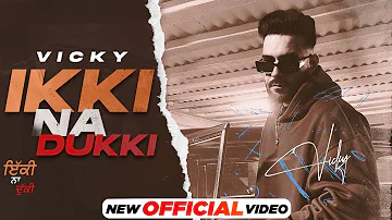 Ikki Na Dukki - Vicky | Kaptaan | San B | 2023 Latest Punjabi Songs | New Punjabi Songs 2023