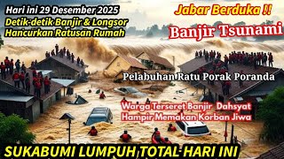 29/12/2025 SUKABUMI LUMPUH TOTAL! BANJIR TSUNAMI PELABUHAN RATU SUKABUMI,BANJIR & LONGSOR SUKABUMI