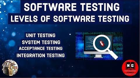 Levels of Software Testing | Unit Testing | Integration Testing  | System Test | Acceptance Testing