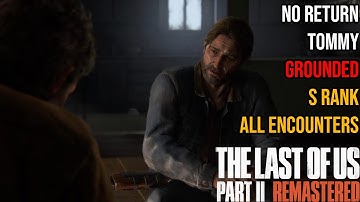 The Last of Us Part II Remastered - No Return Grounded All Encounters S Rank (Tommy)