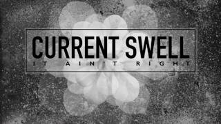 Video thumbnail of "Current Swell "It Aint Right" [Audio]"