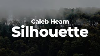 Caleb Hearn - Silhouette (Letra/Lyrics) | Official Music Video