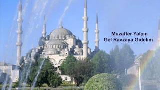 Muzaffer Yalçın - Gel Ravzaya Gidelim - ( http://www.ilahibahcesi.com ) Resimi