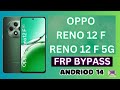 Oppo Reno 12 F / 12 F 5g  Frp Bypass Andriod 14 | No Apps Disable | No pattren Work | No Reset