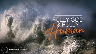 Fully God & Fully Human