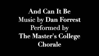 And Can It Be -- Dan Forrest -- The Master's College Chorale chords
