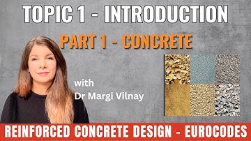 Reinforced Concrete Design | Topic 1: Introduction, Part 1 – Concrete Material | Eurocode 2