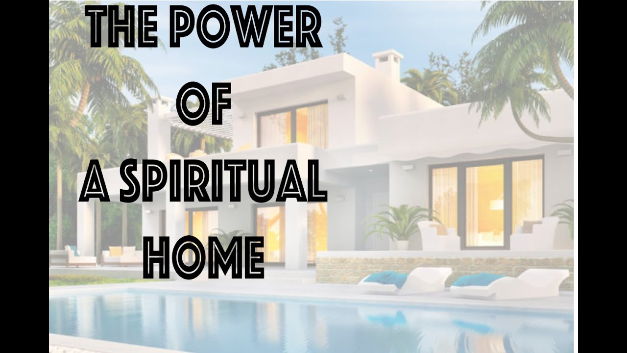 The Power of a Spiritual Home YouTube