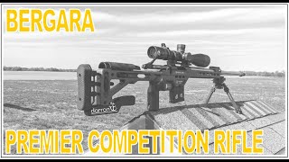 Bergara Premier Competition Rifle - A brief overview and other nonsense