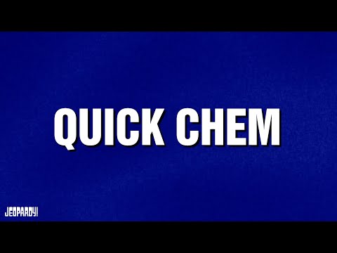 Quick Chem Category JEOPARDY