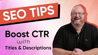 Increase Your Click-Through Rates (CTR) with Optimized Titles and Descriptions